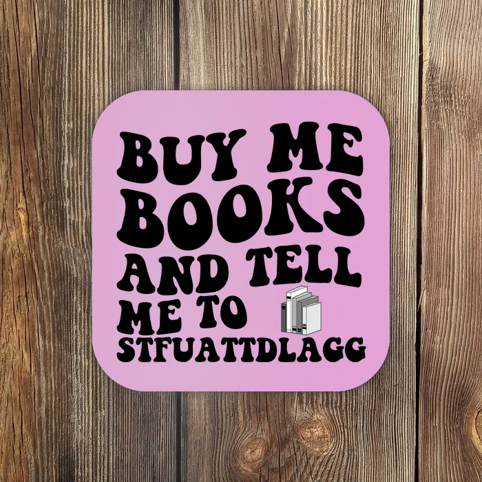 Buy Me Books And Tell Me To STFUATTDLAGG Coaster