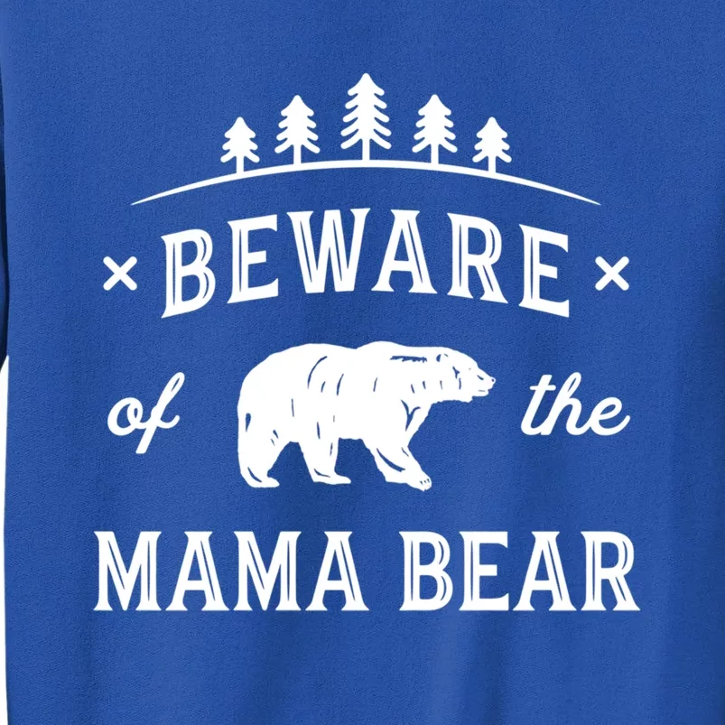 Beware Mama Bear Mom Protect Strong Mother Graphic Clip Art Cool Gift Tall Sweatshirt