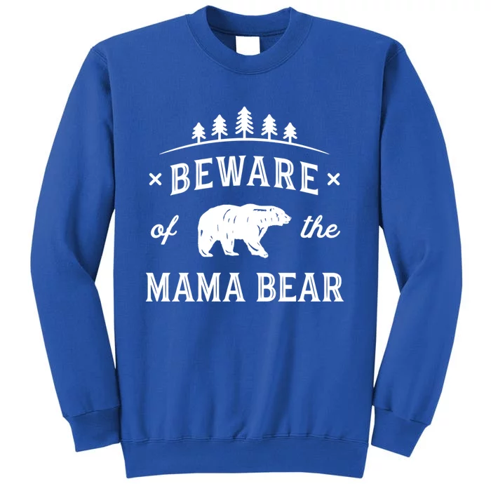 Beware Mama Bear Mom Protect Strong Mother Graphic Clip Art Cool Gift Tall Sweatshirt