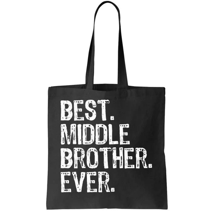 Best Middle Brother Ever Funny Tote Bag