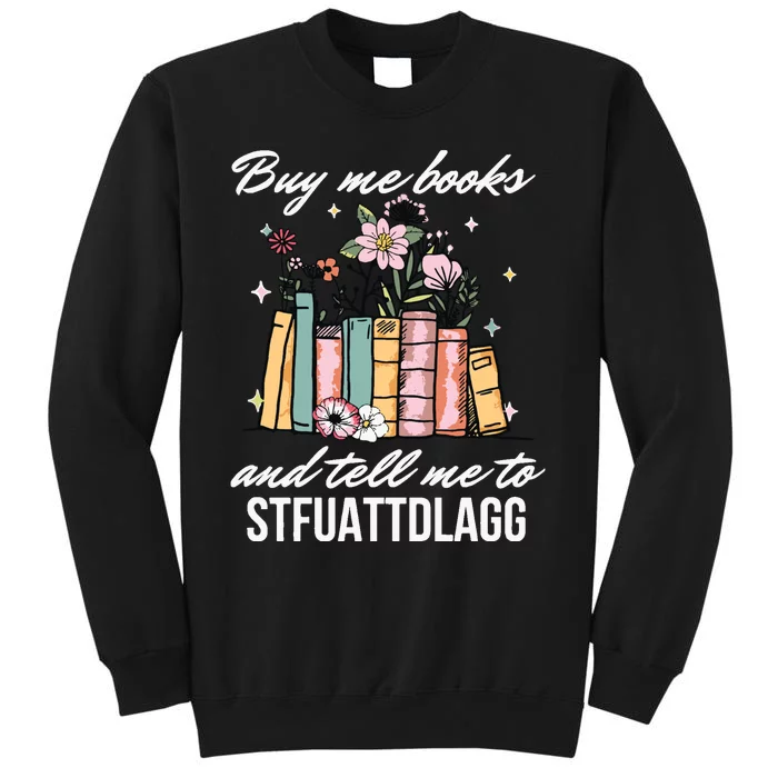 Buy Me Books And Tell Me To STFUATTDLAGG Sweatshirt