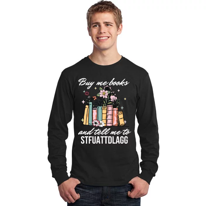 Buy Me Books And Tell Me To STFUATTDLAGG Tall Long Sleeve T-Shirt