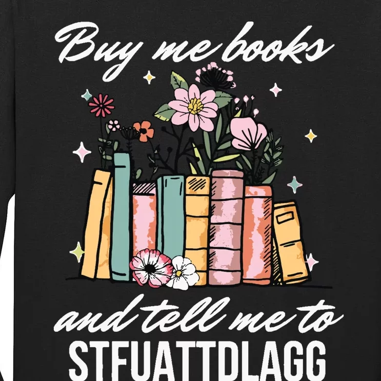 Buy Me Books And Tell Me To STFUATTDLAGG Tall Long Sleeve T-Shirt