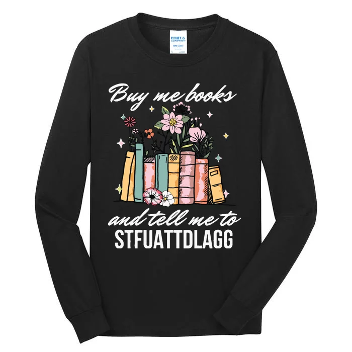 Buy Me Books And Tell Me To STFUATTDLAGG Tall Long Sleeve T-Shirt