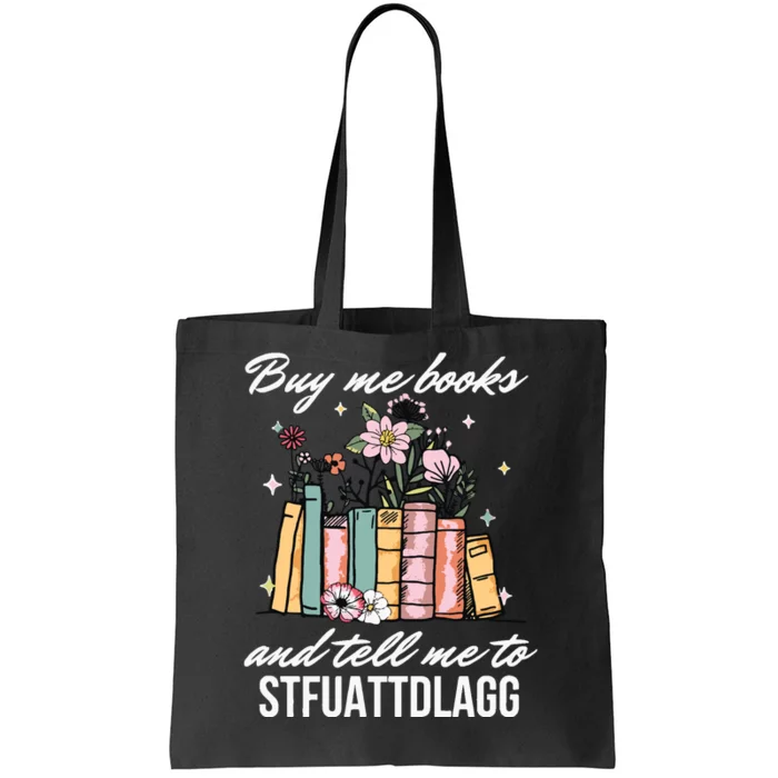 Buy Me Books And Tell Me To STFUATTDLAGG Tote Bag