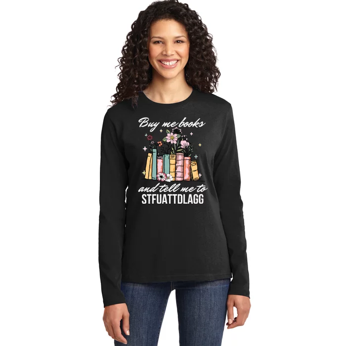 Buy Me Books And Tell Me To STFUATTDLAGG Ladies Long Sleeve Shirt