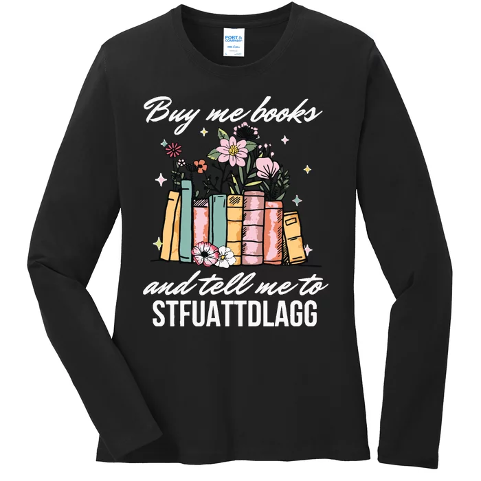 Buy Me Books And Tell Me To STFUATTDLAGG Ladies Long Sleeve Shirt