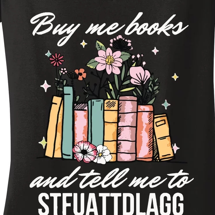 Buy Me Books And Tell Me To STFUATTDLAGG Women's V-Neck T-Shirt