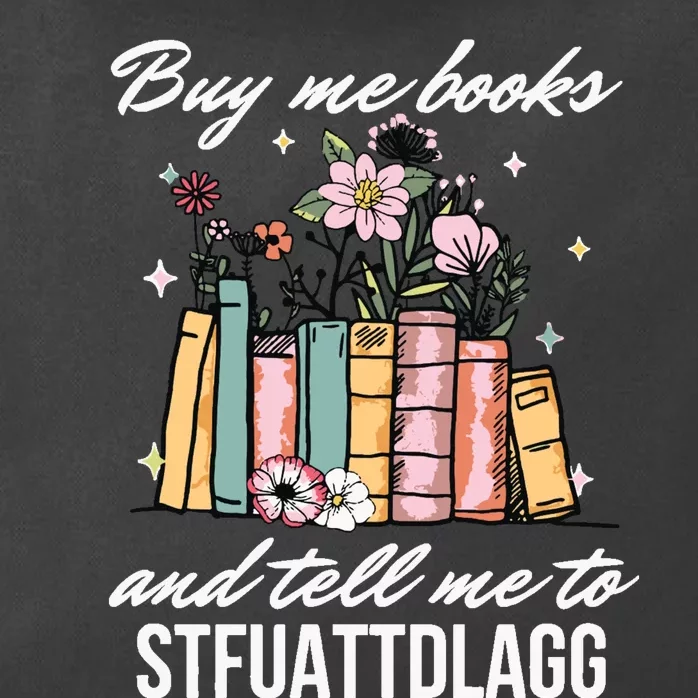 Buy Me Books And Tell Me To STFUATTDLAGG Zip Tote Bag