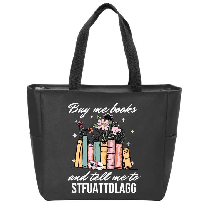 Buy Me Books And Tell Me To STFUATTDLAGG Zip Tote Bag