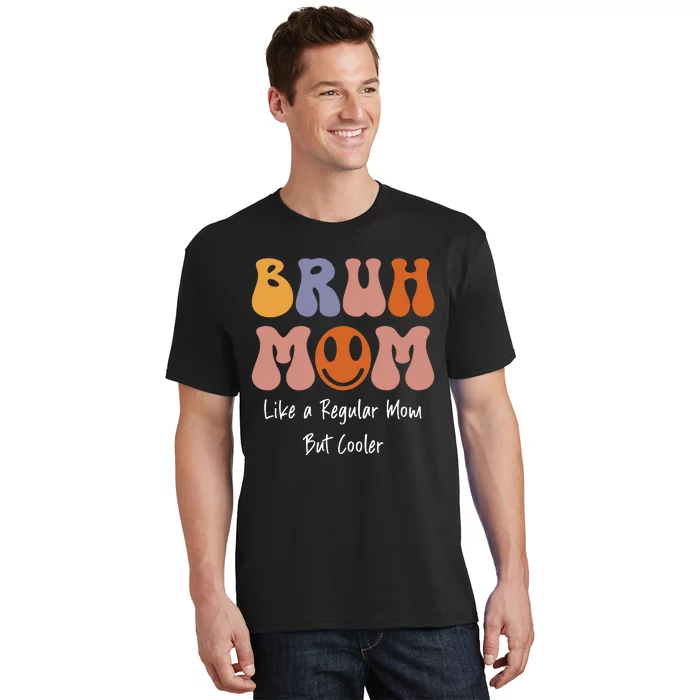 Bruh Mom T-Shirt