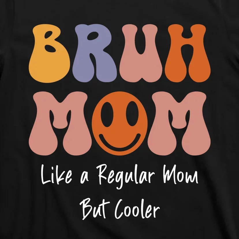 Bruh Mom T-Shirt