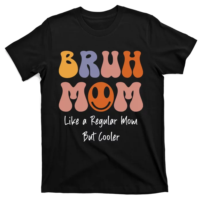 Bruh Mom T-Shirt