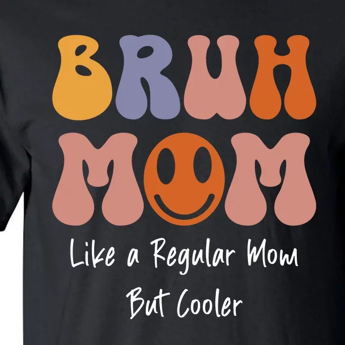 Bruh Mom Tall T-Shirt