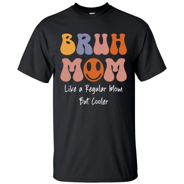 Bruh Mom Tall T-Shirt