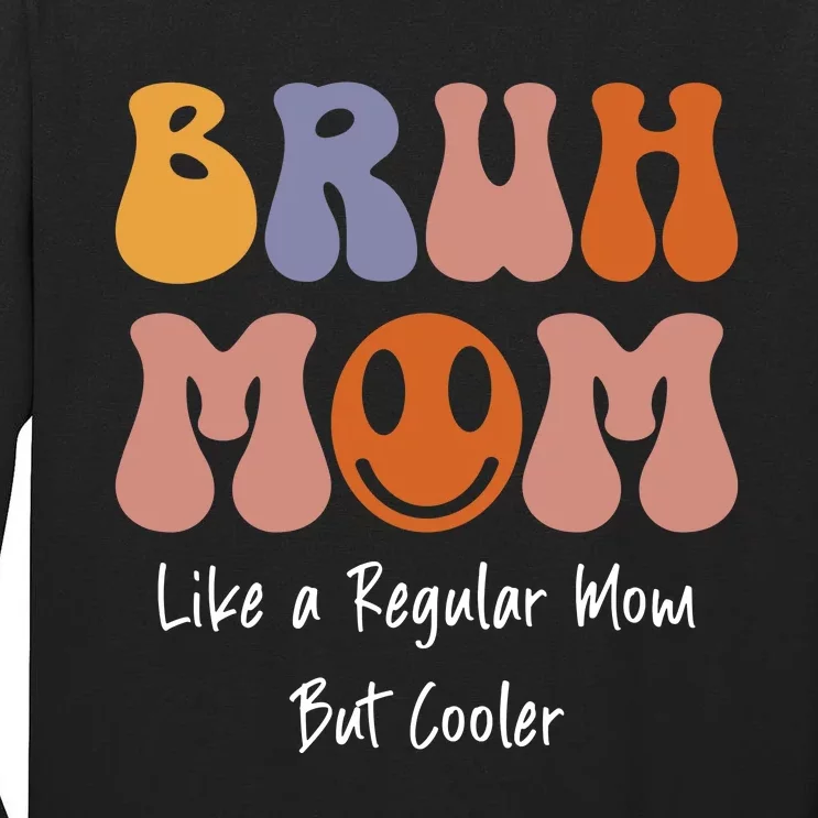 Bruh Mom Tall Long Sleeve T-Shirt