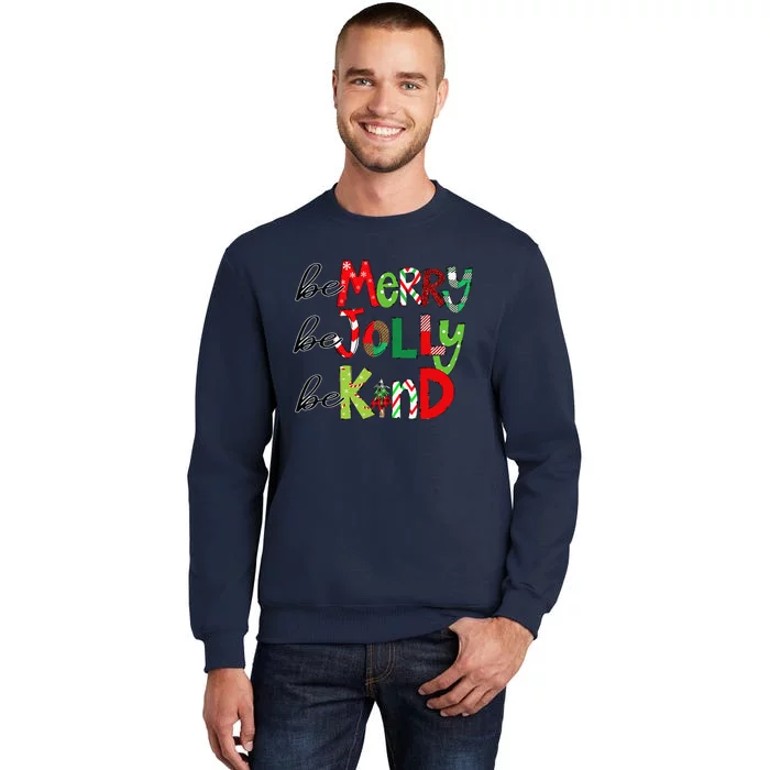 Be Merry Be Jolly Be Kind Christmas Tree Family Christmas Gift Tall Sweatshirt