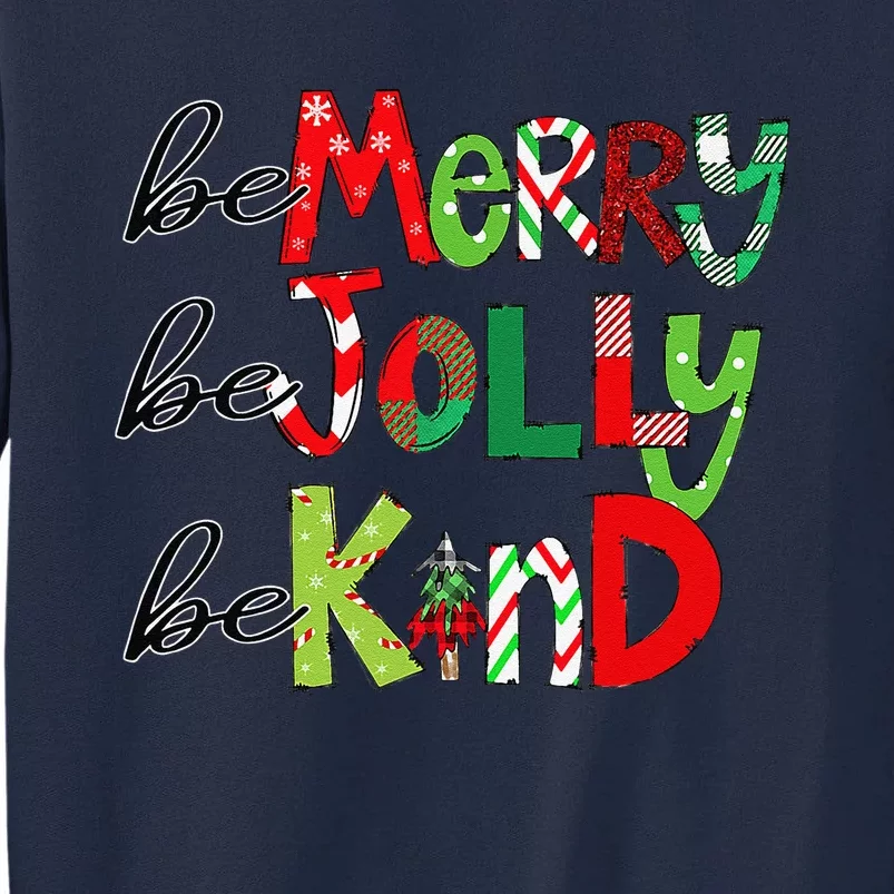 Be Merry Be Jolly Be Kind Christmas Tree Family Christmas Gift Tall Sweatshirt