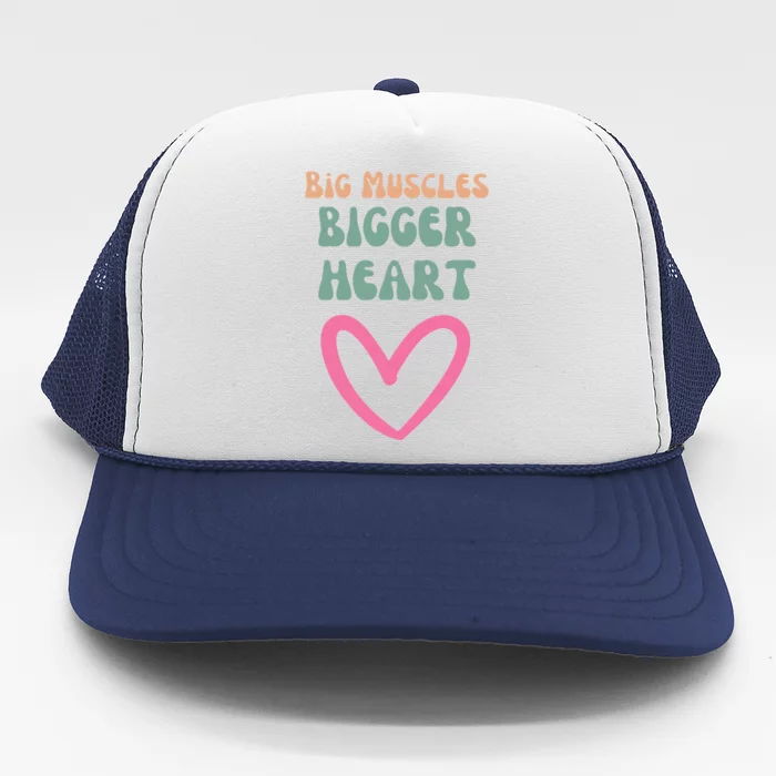 Big Muscles Bigger Heart Trucker Hat