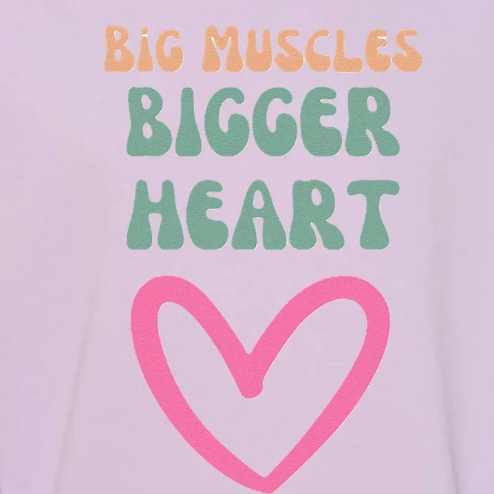 Big Muscles Bigger Heart Garment-Dyed Sweatshirt