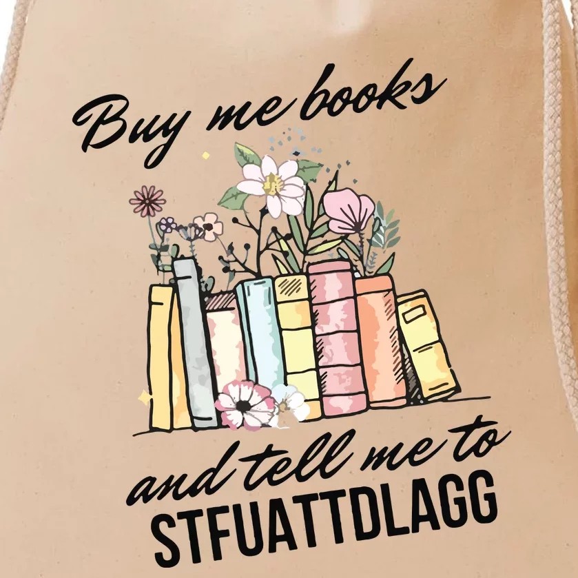 Buy Me Books And Tell Me To STFUATTDLAGG Drawstring Bag