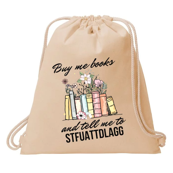 Buy Me Books And Tell Me To STFUATTDLAGG Drawstring Bag