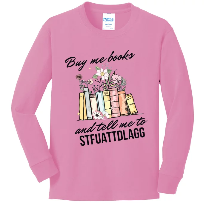 Buy Me Books And Tell Me To STFUATTDLAGG Kids Long Sleeve Shirt