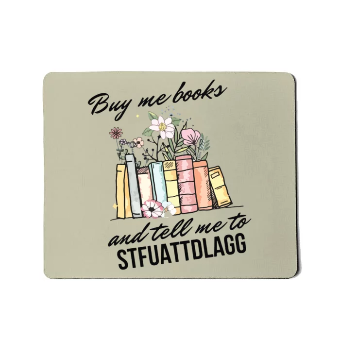 Buy Me Books And Tell Me To STFUATTDLAGG Mousepad