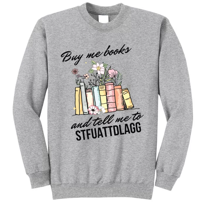 Buy Me Books And Tell Me To STFUATTDLAGG Sweatshirt