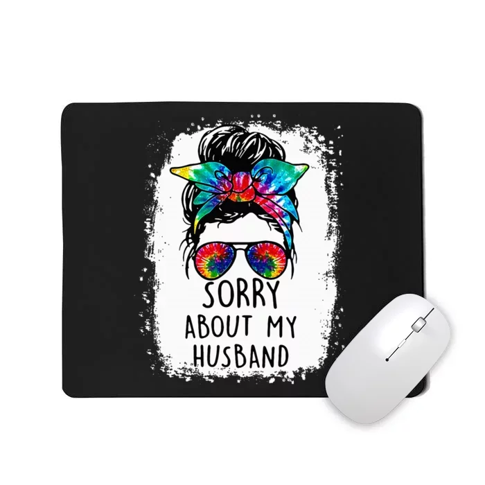 Bleached Messy Bun Sorry About My Husband Funny Husband Mousepad