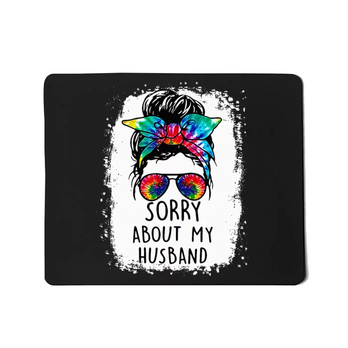 Bleached Messy Bun Sorry About My Husband Funny Husband Mousepad