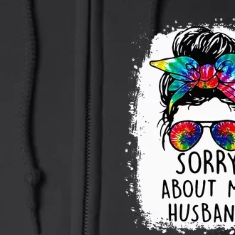 Bleached Messy Bun Sorry About My Husband Funny Husband Full Zip Hoodie