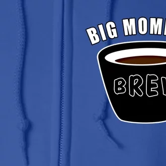 Big Mommas Brew Funny Coffee Lovers Camping Gift For Mom Funny Gift Full Zip Hoodie