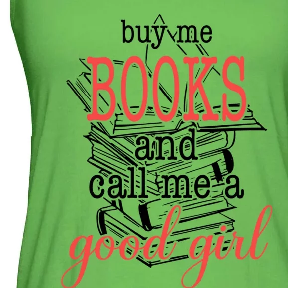 Buy Me Books & Call Me A Good Girl Apparel Book Lover Ladies Essential Flowy Tank