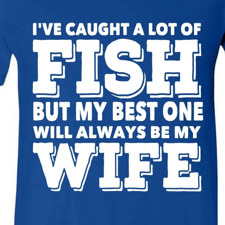 But My Best One Be My Wife Funny Quote Love Saying Gift V-Neck T-Shirt