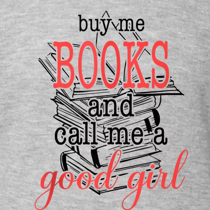 Buy Me Books & Call Me A Good Girl Apparel Book Lover Toddler Sweatshirt