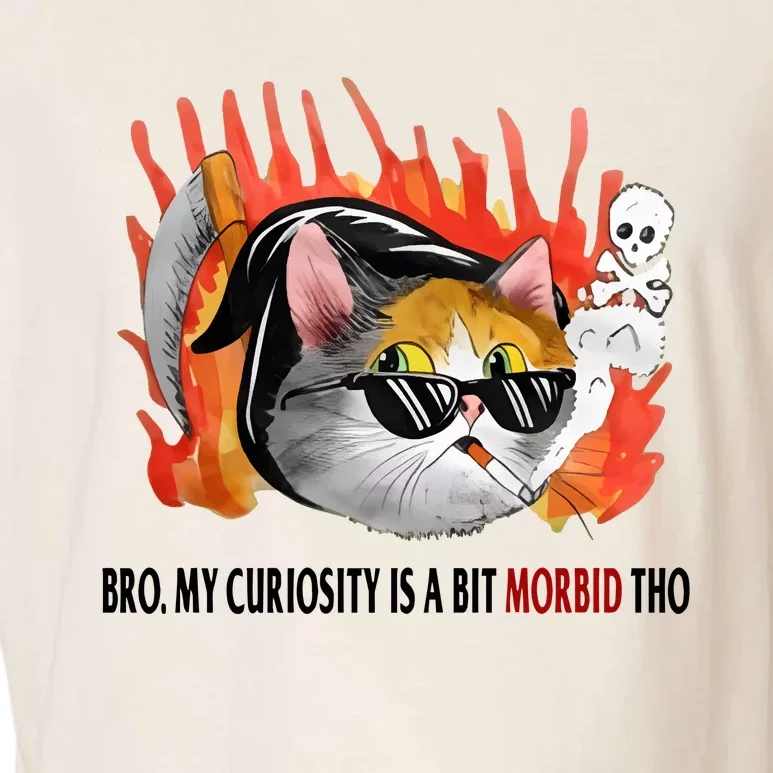 Bro My Curiosity Is A Bit Morbid Tho Garment-Dyed Women's Muscle Tee