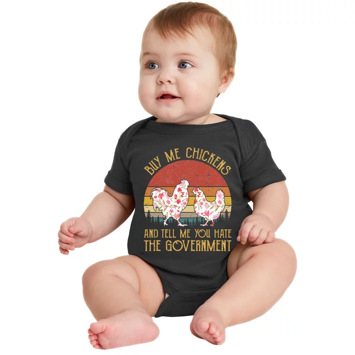 Buy Me Chickens And Tell Me You Hate The Government Flower Baby Bodysuit