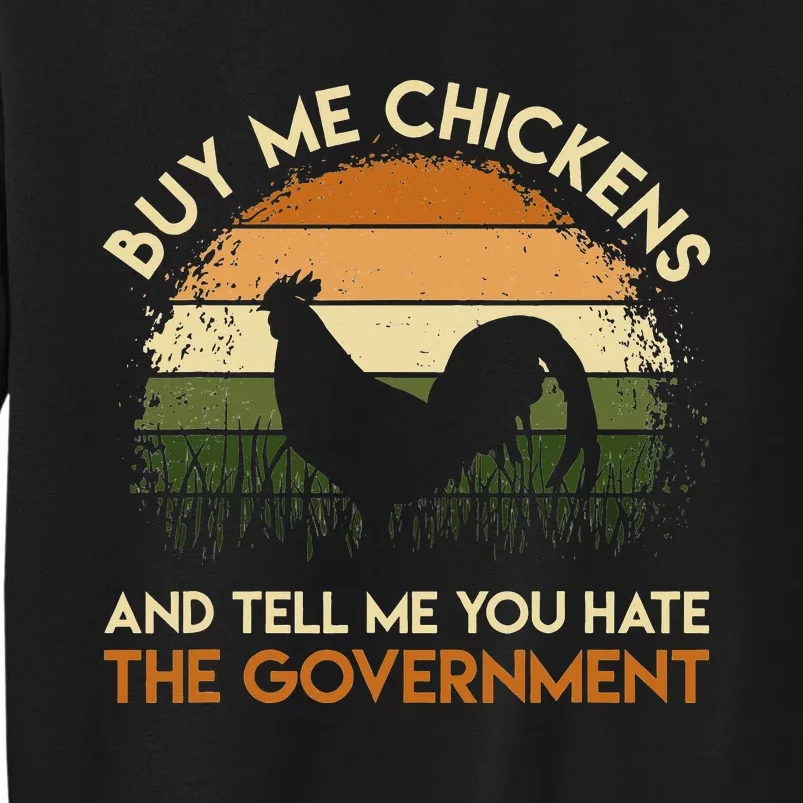 Buy Me Chickens And Tell Me You Hate The Government Funny Tall Sweatshirt