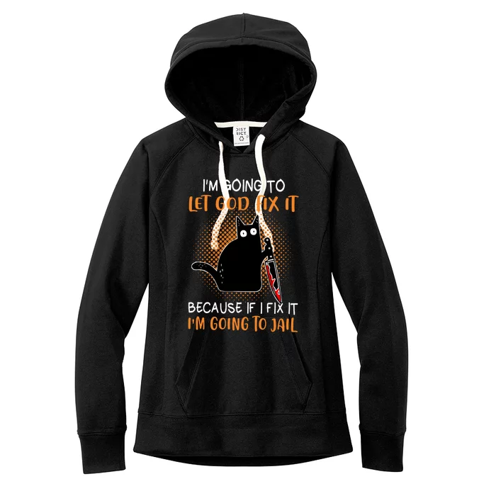 Black Murderous Cat Knife I'm Gonna Let God Fix It Halloween Cool Gift Women's Fleece Hoodie