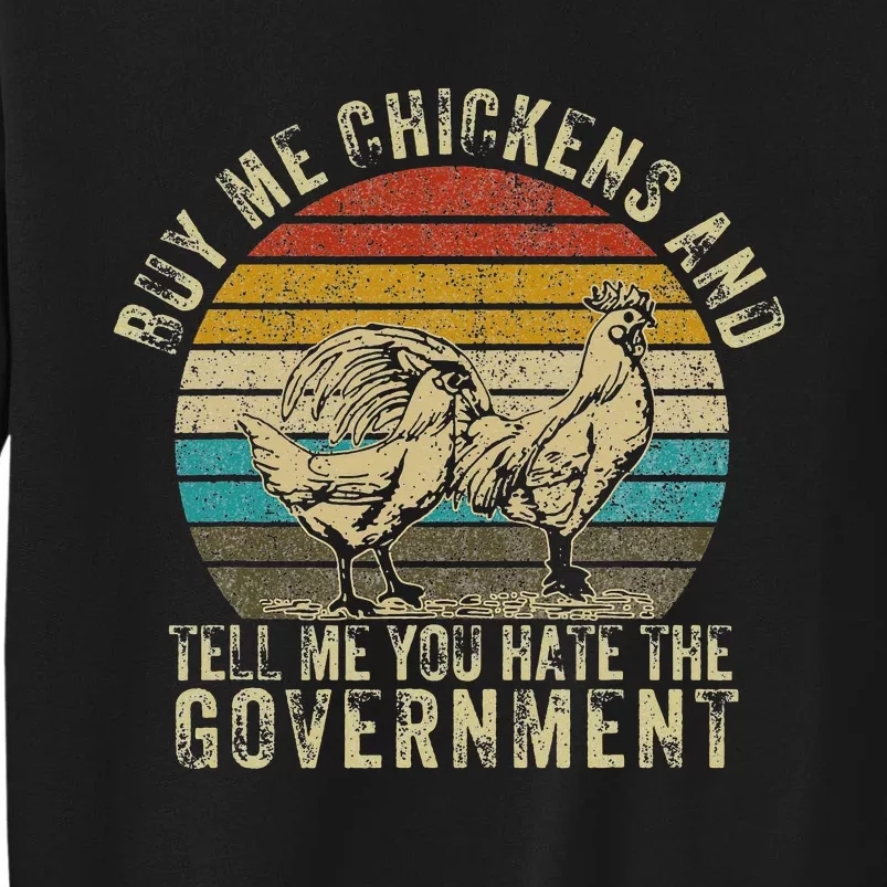 Buy Me Chickens And Tell Me You Hate The Government Sweatshirt