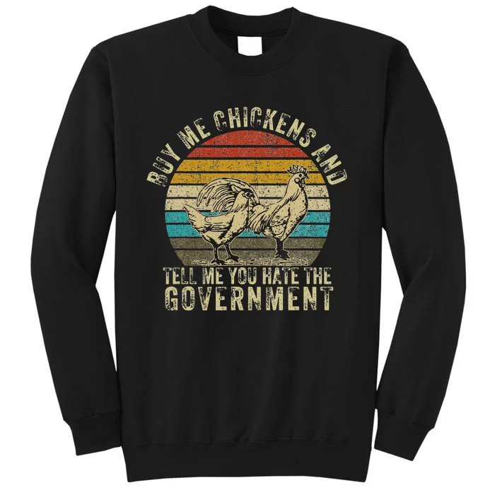 Buy Me Chickens And Tell Me You Hate The Government Sweatshirt