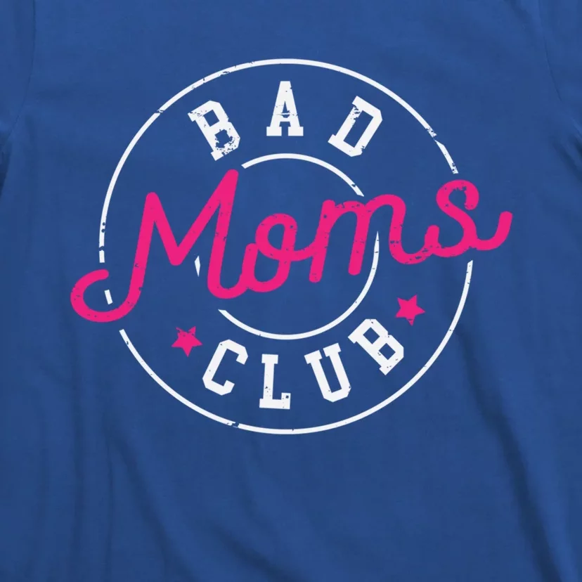 Bad Moms Clubs New Mom Mother Hustler Christmas Gift T-Shirt