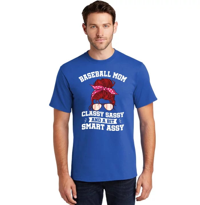 Baseball Mama Classy Sassy A Bit Smart Assy Messy Bun Mom Gift Tall T-Shirt