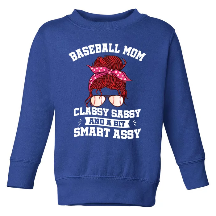 Baseball Mama Classy Sassy A Bit Smart Assy Messy Bun Mom Gift Toddler Sweatshirt