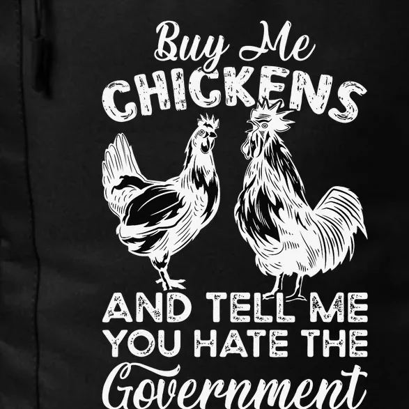 Buy Me Chickens And Tell Me You Hate The Government Daily Commute Backpack