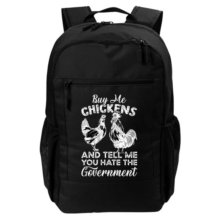 Buy Me Chickens And Tell Me You Hate The Government Daily Commute Backpack