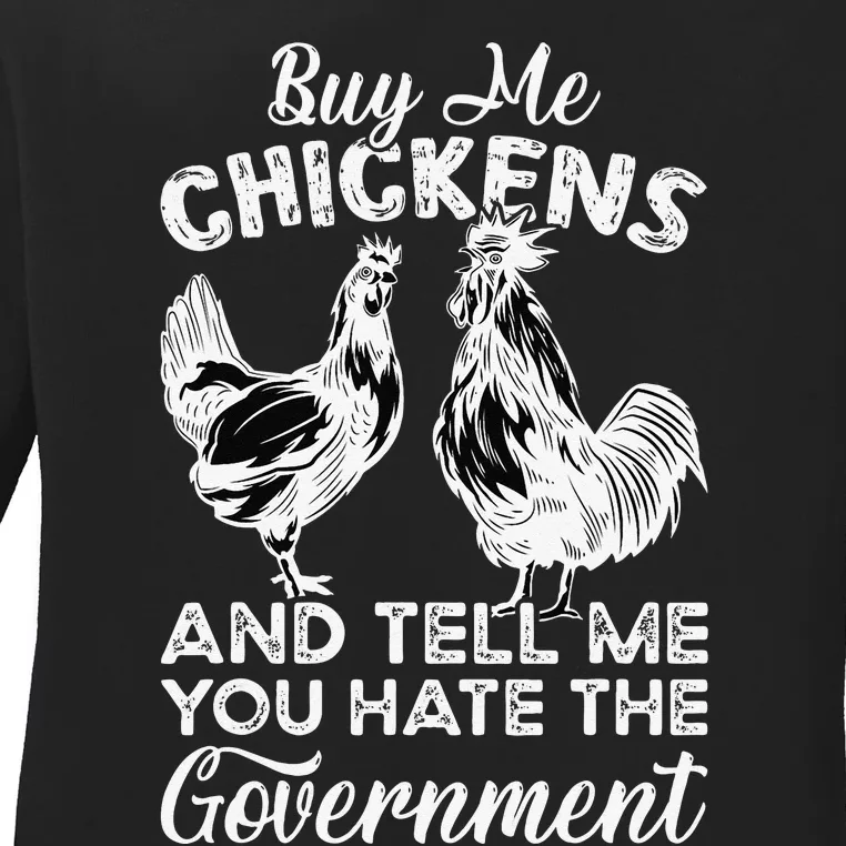 Buy Me Chickens And Tell Me You Hate The Government Ladies Long Sleeve Shirt