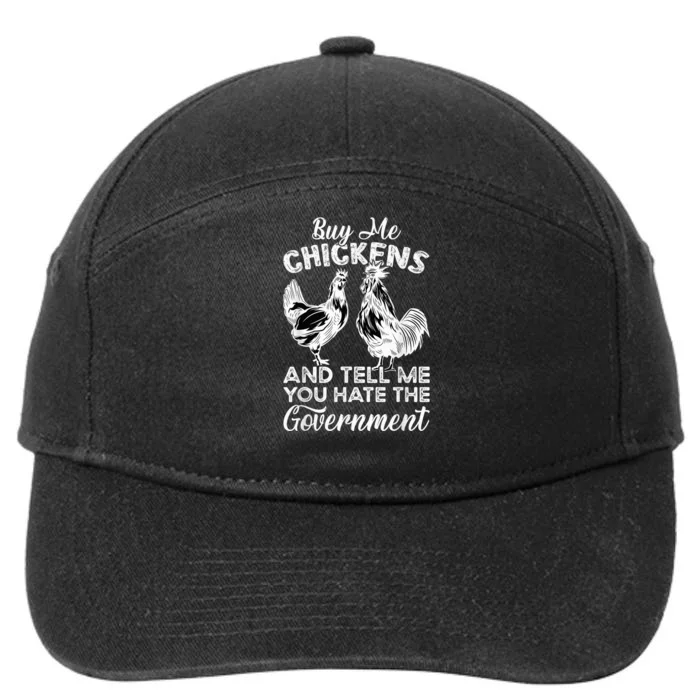 Buy Me Chickens And Tell Me You Hate The Government 7-Panel Snapback Hat