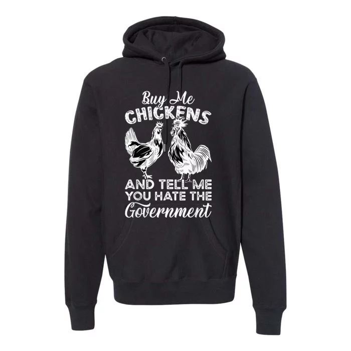 Buy Me Chickens And Tell Me You Hate The Government Premium Hoodie